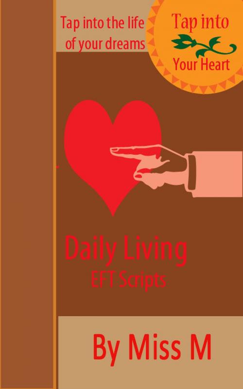 Cover of the book Daily Living EFT Scripts by Miss M, Miss M