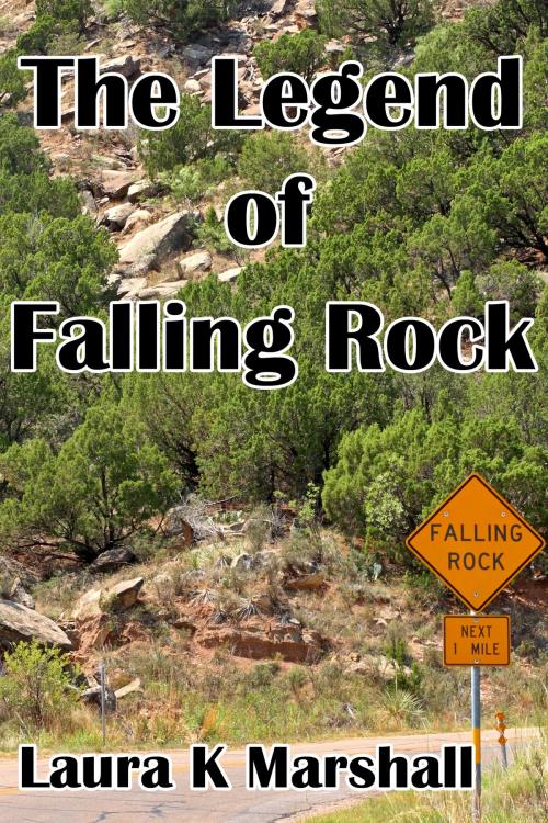Cover of the book The Legend of Falling Rock by Laura K Marshall, Laura K Marshall