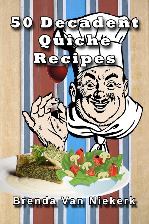 Cover of the book 50 Decadent Quiche Recipes by Brenda Van Niekerk, Brenda Van Niekerk