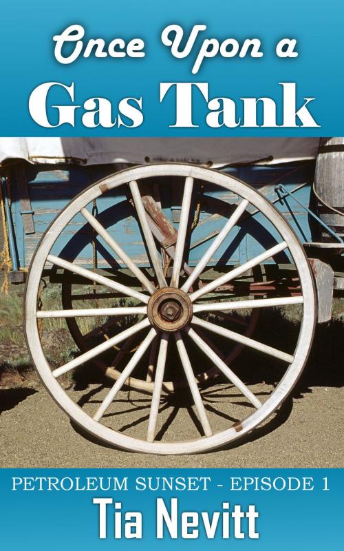 Cover of the book Once Upon a Gas Tank by Tia Nevitt, Tia Nevitt