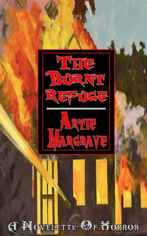 Cover of the book The Burnt Refuge by Artie Margrave, Artie Margrave