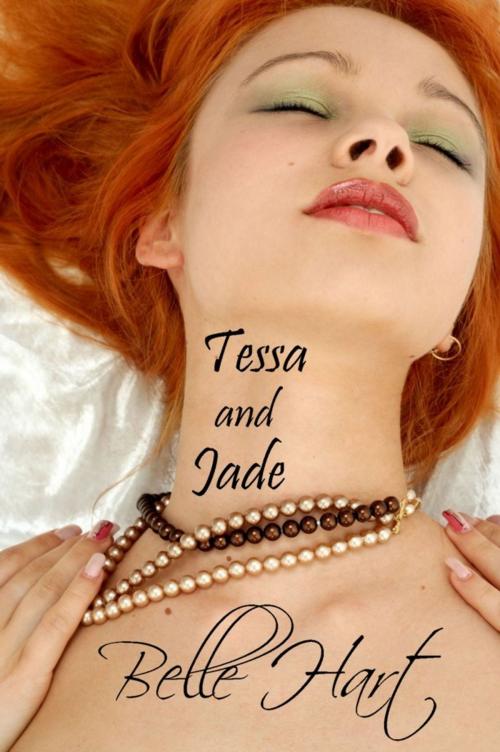Cover of the book Tessa and Jade by Belle Hart, Belle Hart