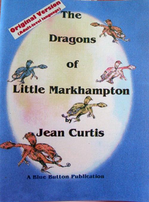 Cover of the book The Dragons of Little Markhampton: Original Version by Jean Curtis, Blue Button Publications