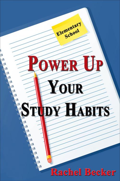 Cover of the book Power Up Your Study Habits: Elementary School by Rachel Becker, Rachel Becker