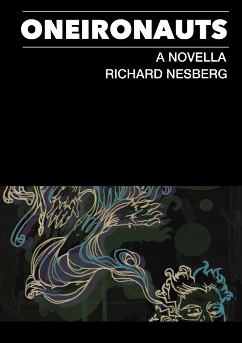 Cover of the book Oneironauts by Richard Nesberg, Richard Nesberg