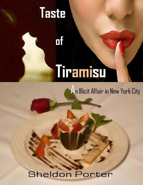 Cover of the book Taste of Tiramisu: An Illicit Affair in New York City by Sheldon Porter, Sheldon Porter