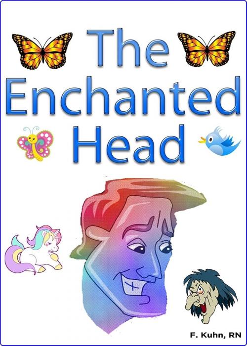 Cover of the book The Enchanted Head by F. Kuhn, RN, F. Kuhn, RN