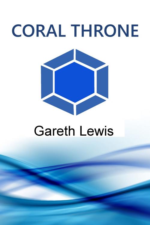 Cover of the book Coral Throne by Gareth Lewis, Gareth Lewis