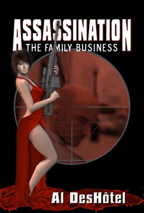 Cover of the book Assassination: The Family Business by Al DesHôtel, Al DesHôtel