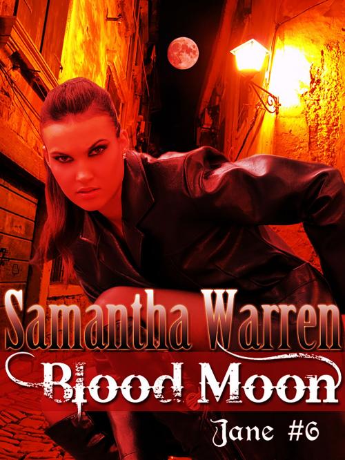 Cover of the book Blood Moon (Jane #6) by Samantha Warren, Samantha Warren