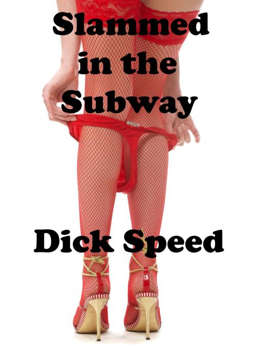 Cover of the book Slammed in the Subway by Dick Speed, Dick Speed