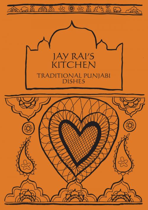 Cover of the book Traditional Punjabi Dishes: Jay Rai's Kitchen by Jay Rai, Springwood Emedia