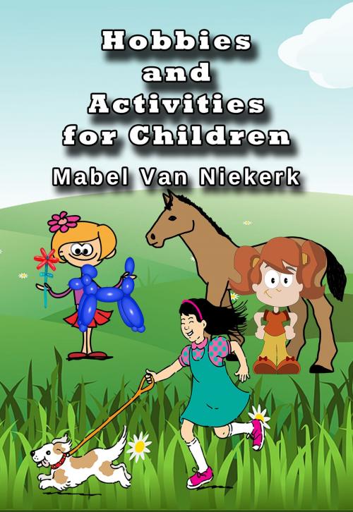 Cover of the book Hobbies and Activities for Children by Mabel Van Niekerk, Mabel Van Niekerk