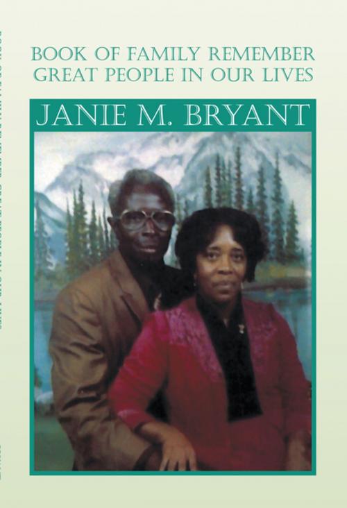 Cover of the book Book of Family Remember Great People in Our Lives by Janie M. Bryant, Xlibris US