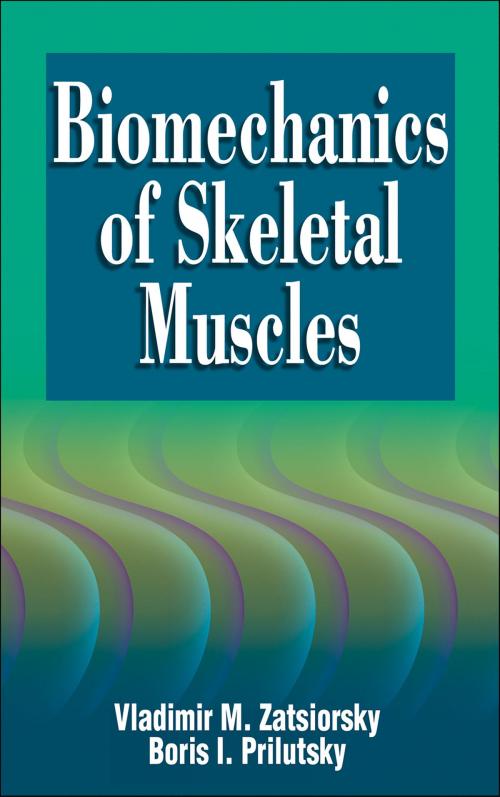 Cover of the book Biomechanics of Skeletal Muscles by Vladimir M. Zatsiorsky, Boris I. Prilutsky, Human Kinetics, Inc.