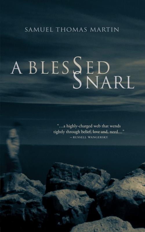 Cover of the book A Blessed Snarl by Samuel Martin, Breakwater Books Ltd.