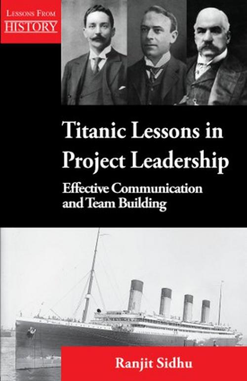 Cover of the book Titanic Lessons in Project Leadership by Ranjit Sidhu, Multi-Media Publications Inc.