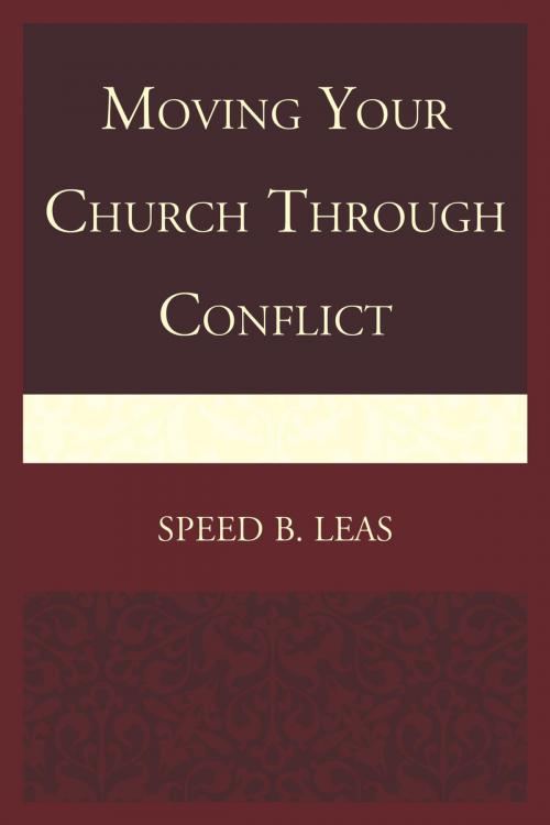Cover of the book Moving Your Church through Conflict by Speed B. Leas, Rowman & Littlefield Publishers