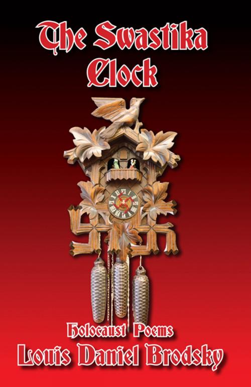 Cover of the book The Swastika Clock: Holocaust Poems by Louis Daniel Brodsky, Time Being Books