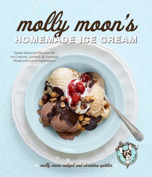Cover of the book Molly Moon's Homemade Ice Cream by Molly Moon-Neitzel, Christina Spittler, Sasquatch Books