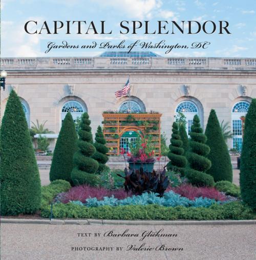 Cover of the book Capital Splendor: Parks & Gardens of Washington, D.C. by Valerie Brown, Barbara Glickman, Countryman Press