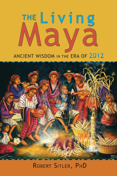 Cover of the book The Living Maya by Robert Sitler, Ph.D., North Atlantic Books
