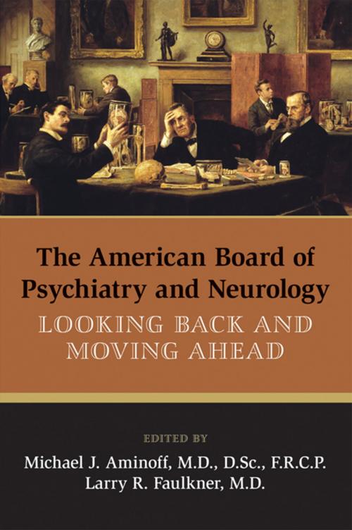 Cover of the book The American Board of Psychiatry and Neurology by , American Psychiatric Publishing