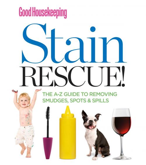 Cover of the book Good Housekeeping Stain Rescue! by , Hearst
