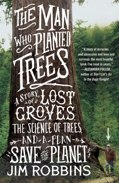 Cover of the book The Man Who Planted Trees by Jim Robbins, Random House Publishing Group