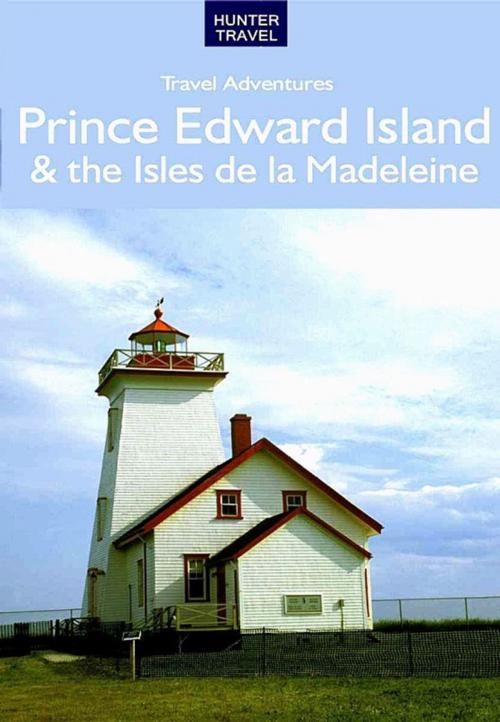 Cover of the book Prince Edward Island & Isles de la Madeleine Travel Adventures by Stillman  Rogers, Hunter Publishing, Inc.