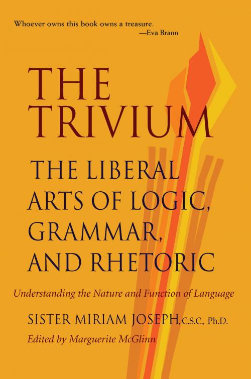 Cover of the book The Trivium: The Liberal Arts of Logic, Grammar, and Rhetoric by Sister Miriam Joseph, Marguerite McGlinn, Paul Dry Books