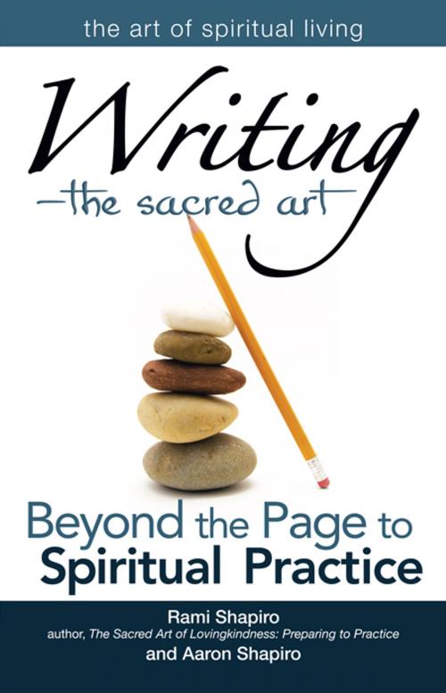 Cover of the book WritingThe Sacred Art: Beyond the Page to Spiritual Practice by Rami Shapiro, Aaron Shapiro, SkyLight Paths Publishing