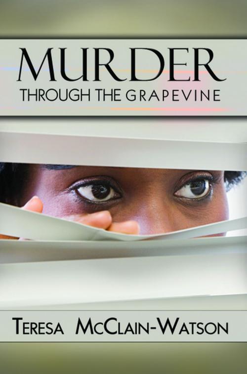 Cover of the book Murder Through the Grapevine by Teresa McClain-Watson, Urban Books
