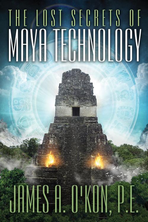 Cover of the book The Lost Secrets of Maya Technology by James O'Kon, Red Wheel Weiser
