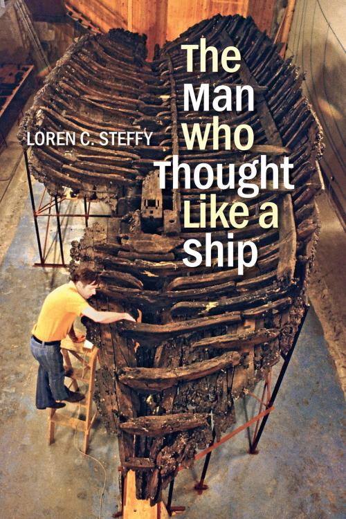 Cover of the book The Man Who Thought like a Ship by Loren C. Steffy, Texas A&M University Press