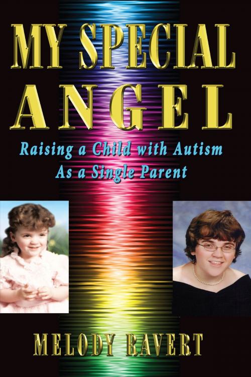 Cover of the book My Special Angel: Raising a Child With Autism as a Single Parent by Melody Ravert, Fideli Publishing, Inc.