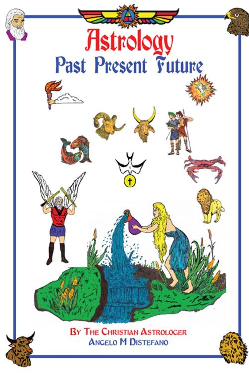 Cover of the book Astrology: Past, Present, Future by Angelo Distefano, Angelo Distefano