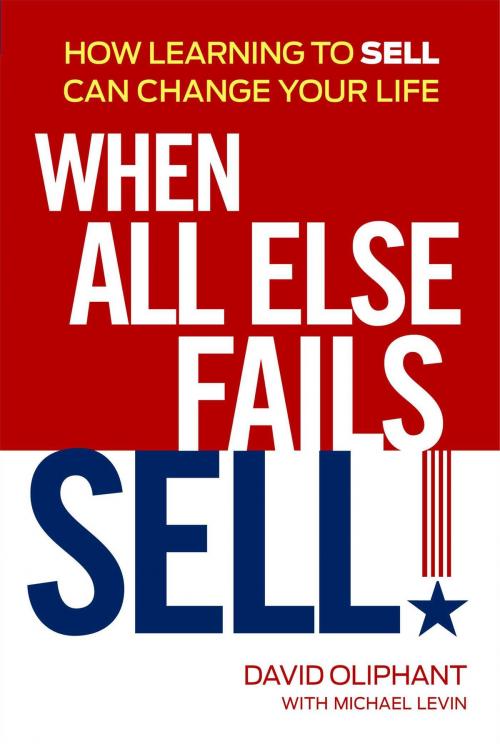 Cover of the book When All Else Fails, Sell! by David Oliphant, Reader's Digest