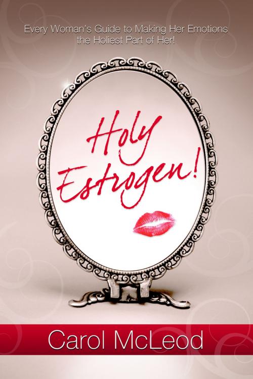 Cover of the book Holy Estrogen by Carol McLeod, Harrison House LLC