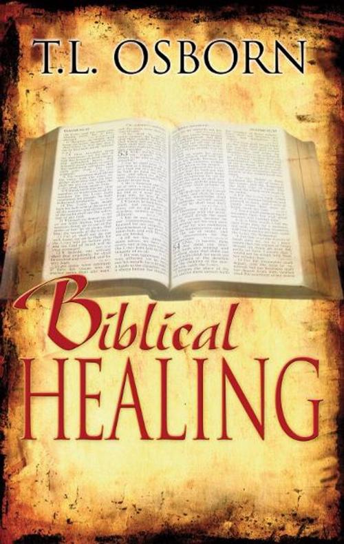 Cover of the book Biblical Healing by T.L. Osborn, Harrison House LLC