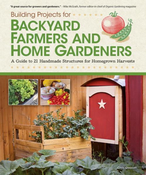 Cover of the book Building Projects for Backyard Farmers and Home Gardeners by Chris Gleason, Fox Chapel Publishing
