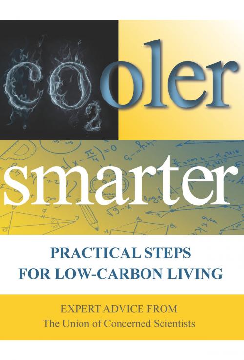 Cover of the book Cooler Smarter: Practical Steps for Low-Carbon Living by The Union of Concerned Scientists, Seth Shulman, Jeff Deyette, Brenda Ekwurzel, David Friedman, Margaret Mellon, Rogers, Shaw, Island Press
