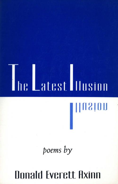 Cover of the book The Latest Illusion by Donald Everett Axinn, Arcade