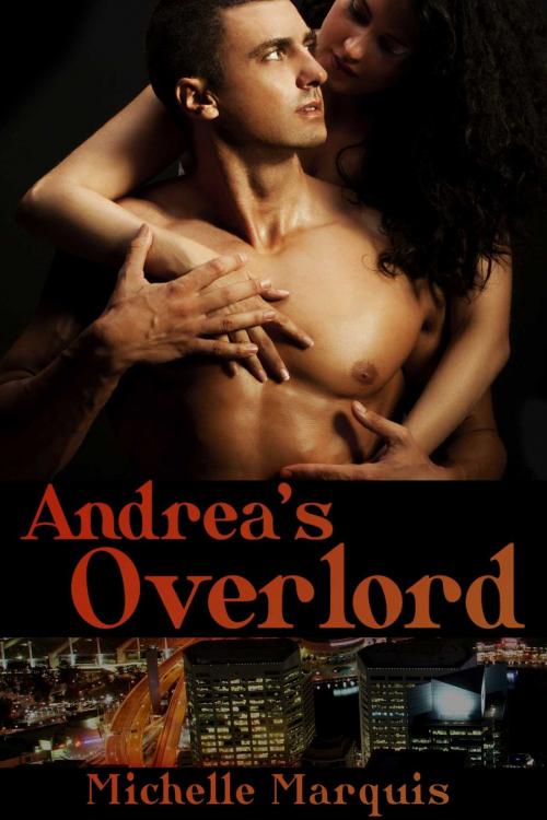 Cover of the book Andrea's Overlord by Michelle Marquis, Torrid Books