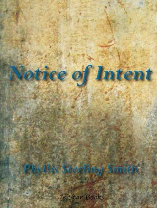 Cover of the book Notice of Intent by Phyllis Sterling Smith, eStar Books