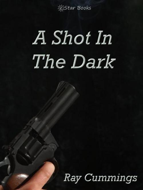 Cover of the book A Shot in the Dark by Ray Cummings, eStar Books