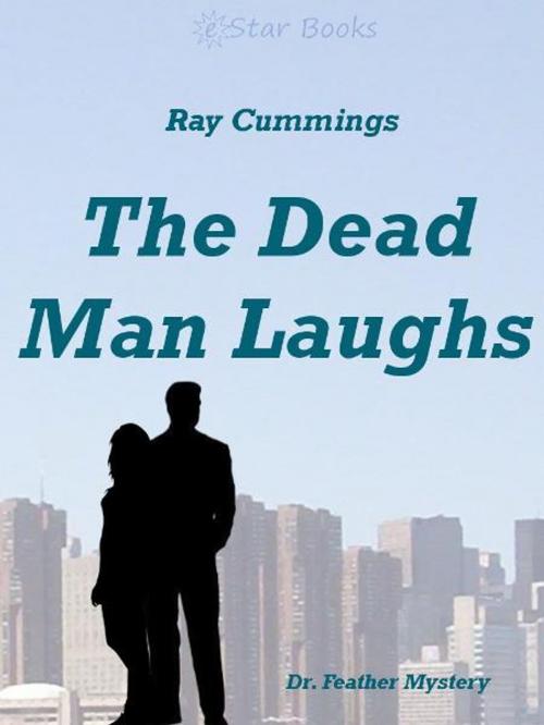 Cover of the book The Dead Man Laughs by Ray Cummings, eStar Books