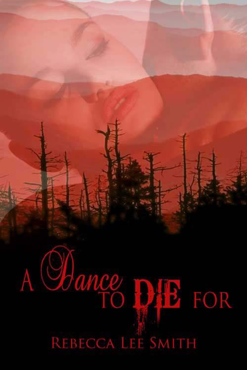 Cover of the book A Dance to Die For by Rebecca Lee Smith, The Wild Rose Press, Inc.