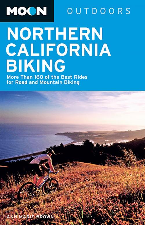 Cover of the book Moon Northern California Biking by Ann Marie Brown, Avalon Publishing