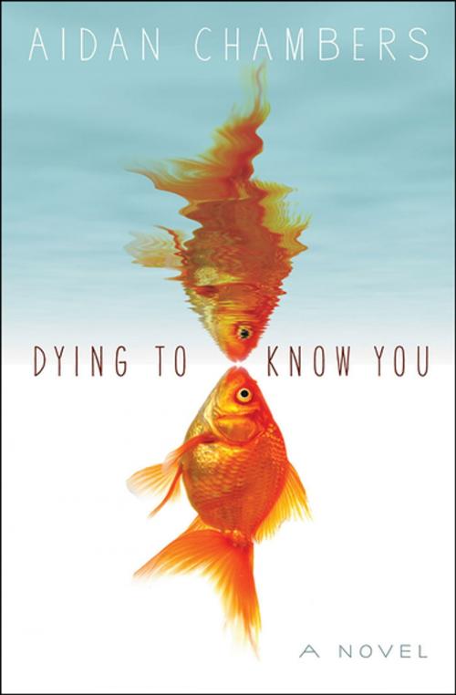 Cover of the book Dying to Know You by Aidan Chambers, ABRAMS (Ignition)